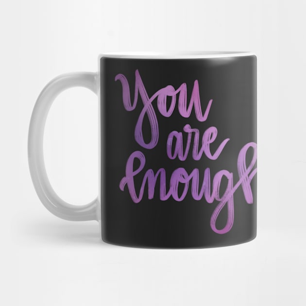You are enough by CollectfullyHannah